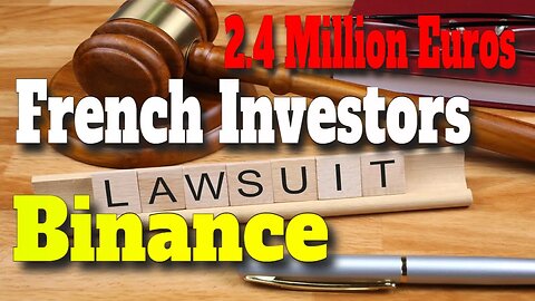 Crypto News Today | Binance Faces Lawsuit From French Investors Seeking 2.4 Million In Damages |