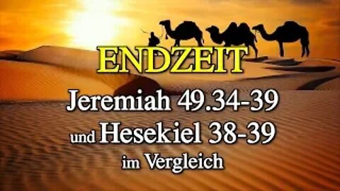 092 - ENDZEIT: Jeremiah 49,34-39 und Hesekiel 38-39 im Vergleich