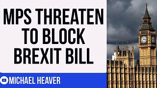 MPs Threaten To BLOCK Brexit Bill