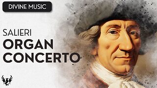💥 ANTONIO SALIERI ❯ Organ Concerto ❯ Allegro ma non Molto 🎶