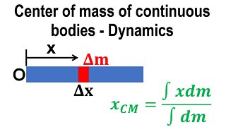 Center of mass of continuous bodies - Linear momentum - Dynamics - Classical mechanics - Physics