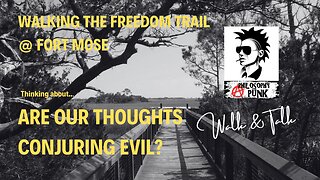 @ Fort Mose | Thinking about Are Our Thoughts Conjuring Evil?