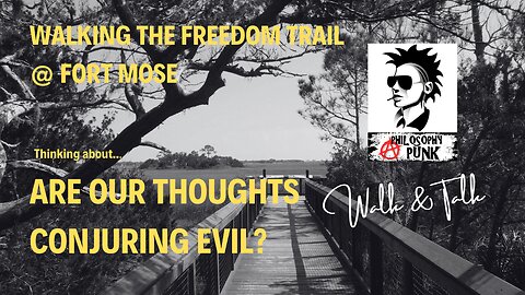 @ Fort Mose | Thinking about Are Our Thoughts Conjuring Evil?