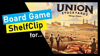 🌱ShelfClips: Union Stockyards (Short Board Game Preview)