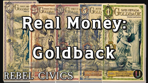 [Rebel Civics] Real Money: Goldback | With Benjamin Shaffer