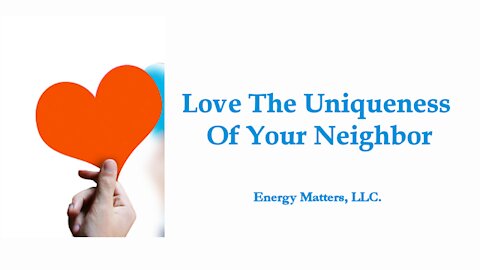 Love The Uniqueness Of Your Neighbor