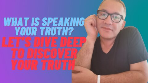 What is speaking your truth? Let’s dive deep to discover your truth [AshMan]