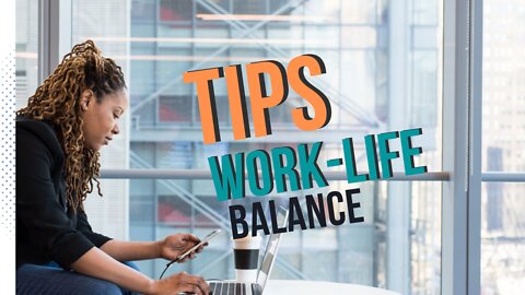 Tips for life work balance