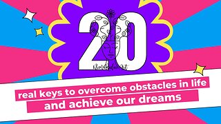 20 real keys to overcome obstacles in life and achieve our dreams