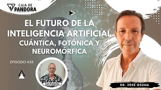 El Futuro de la Inteligencia Artificial: Cuántica, Fotónica y Neuromórfica con Dr. José Osuna