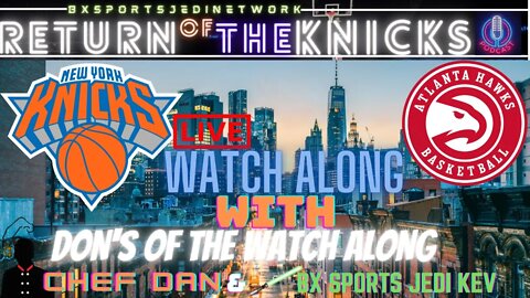 🏀🏀 KNICKS VS HAWKS LIVE🍿WATCH-ALONG KNICK Follow Party /RETURN OF THE KNICKS PODCAST