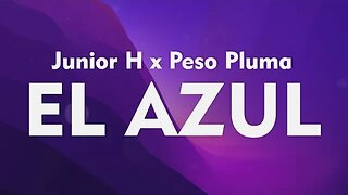 Junior H x Peso Pluma - El Azul (Lyrics)