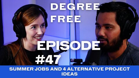 Summer Jobs and 4 Alternative Project Ideas - Ep.47 | Degree Free with Ryan and Hannah