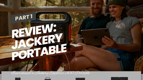 Review: Jackery Portable Power Station Explorer 300, 293Wh Backup Lithium Battery, 110V/300W Pu...