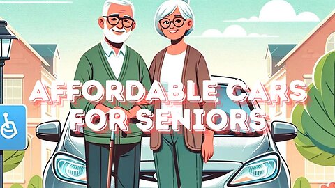Affordable and Reliable Cars for Seniors: Top Picks for Retirees on Social Security