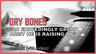 "Dry Bones" Arise, Dead Church! Lyrics based on Ezekiel 37 (music)