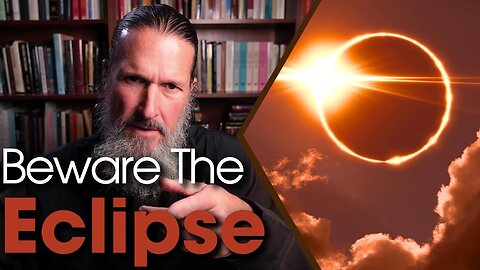 Beware the Eclipse, by Father Josiah Trenham