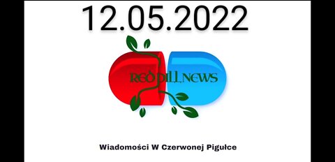 Red Pill News | Wiadomości W Czerwonej Pigułce 12.05.2022