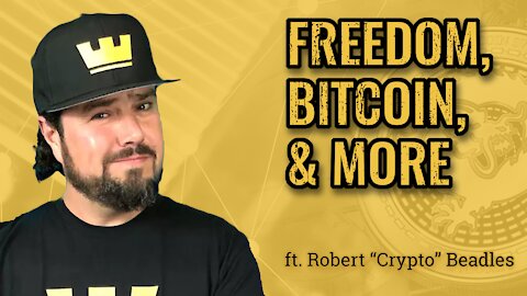 What Is The Point of BitCoin Anyway? A Conversation w/Robert "Crypto" Beadles (Pre-Recorded)