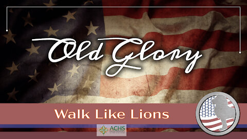 "Old Glory" Walk Like Lions Christian Daily Devotion with Chappy June 9, 2021