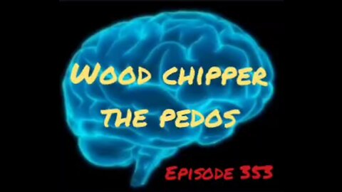 WOOD CHIPPER PEDOS - WAR FOR YOUR MIND Episode 353 with HonestWalterWhite