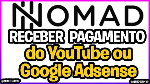 🚨 COMO RECEBER PAGAMENTO DO YOUTUBE OU GOOGLE ADSENSE NA CONTA NOMAD? #Nomad