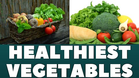 Top 18 of the Healthiest Vegetables You Should Take Advantage Of.