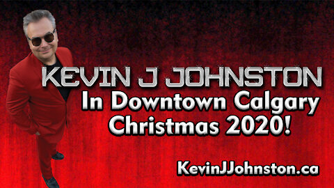 Kevin J. Johnston is BACK IN DOWNTOWN CALGARY and BY-Law Officers RUN AWAY!