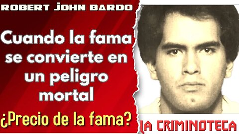 🔴 La Criminoteca: Robert John Bardo