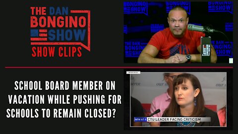 School board member on vacation while pushing for schools to remain closed? - Dan Bongino Show Clips
