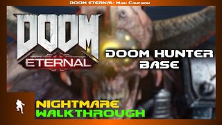 DOOM Eternal - Doom Hunter Base (Nightmare 100% Walkthrough)