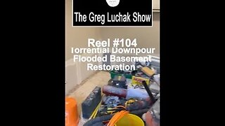 Reel #104 A Torrential Downpour Flooded Basement Restoration Part Six