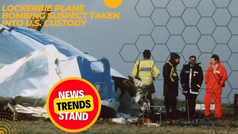 Lockerbie plane bombing suspect taken into U S custody Latest News Trending Today pan am flight 103