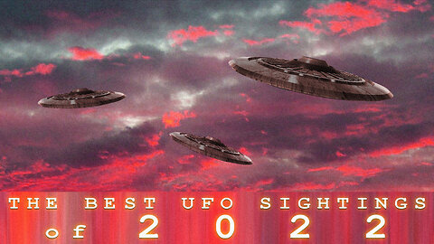 THE BEST UFO SIGHTINGS OF 2022 - PART 1