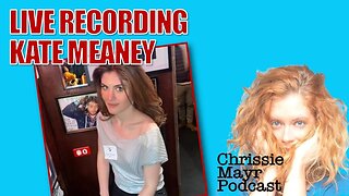 LIVE Chrissie Mayr Podcast with Kate Meaney! Compound Media! Kevin Meaney's Kid!