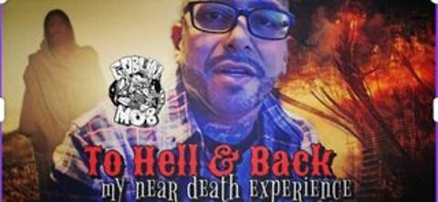 To Hell & Back "My Near Death Experience" Goblin Mob (Delafe' Testimonies)