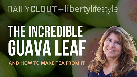 Liberty Lifestyle: The Incredible Guava Leaf and How to Make Tea From It