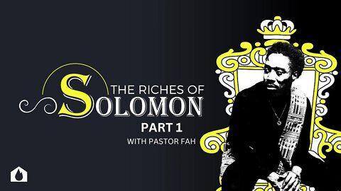 Riches of Solomon - Part 1| Pastor Fah | House Of Destiny Network