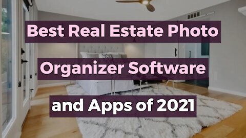 Best Real Estate Photo Organizer Software and Apps of 2021