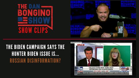 The Biden Campaign Says The Hunter Biden Issue Is...Russian Disinformation? - Dan Bongino Show Clips