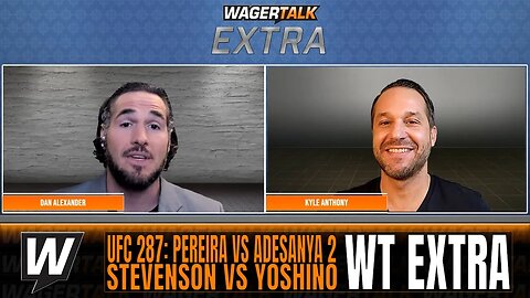 UFC 287: Pereira vs Adesanya 2 Predictions | Stevenson vs Yoshino Boxing Picks | WT Extra April 5