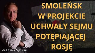 Smoleńsk w projekcie uchwały Sejmu potępiającej Rosję | Odc. 614 - dr Leszek Sykulski