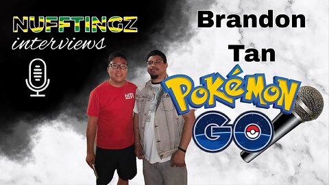 Nufftingz Interviews - Brandon Tan Pokémon Go's Number 1 Player