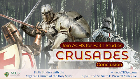 "Faith Studies: Crusades Conclusion" With ACHS July 03, 2022