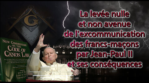 PCB : La levée nulle et non avenue de l'excommunication des francs-maçons par Jean-Paul II et ses conséquences