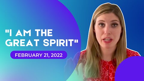 "I AM the Great Spirit" Prophetic Word (February 21, 2022)