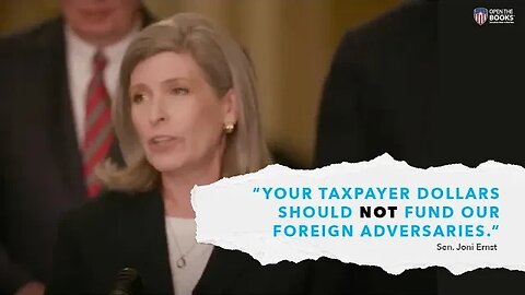 Joni Ernst: Your Taxpayer Dollars Should NOT Fund Our Foreign Adversaries