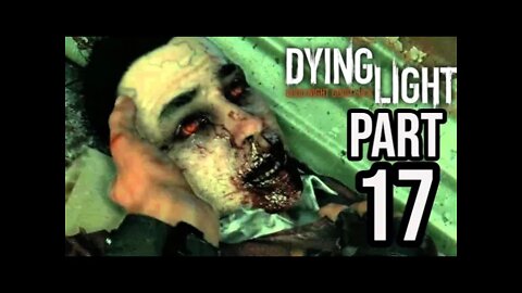 Dying Light - Part 17 - RAHIM FKED UP! (Walkthrough Gameplay)