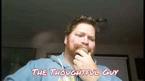 The Thoughtful Guy (What if?)