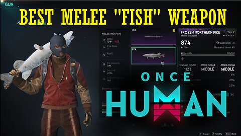 Once Human - Best Melee Fish Weapon - Frozen Northern Pike aka Frozen Northern Tilapia - All info!